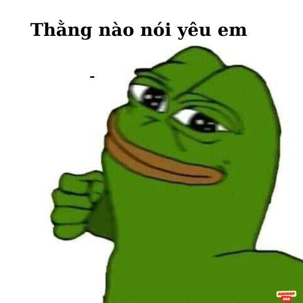 meme ếch xanh thằng nào nói yêu em